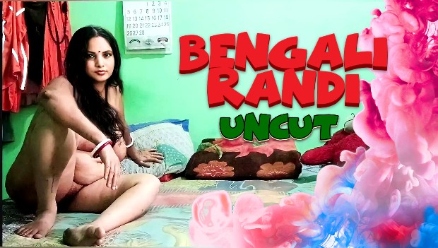 Bengali Randi – 2023 – UNCUT Bengali Short Film – HotXcreator