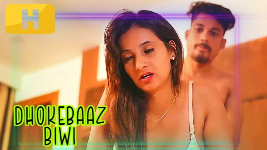 Dhokebaaz Biwi – 2022 – Hindi Hot Short Film – HalKut