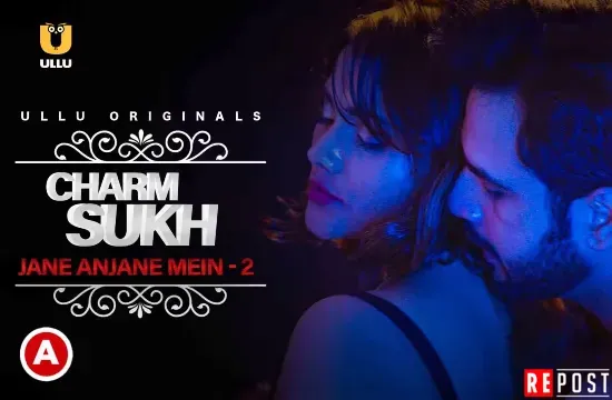 Charmsukh – Jane Anjane Mein P02E02 – 2021 – Hindi Hot Short Film – UllU