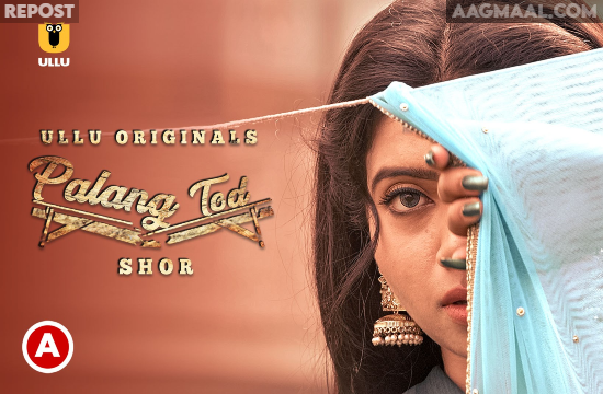 Palang Tod – Shor – 2021 – Hindi Hot Web Series – UllU