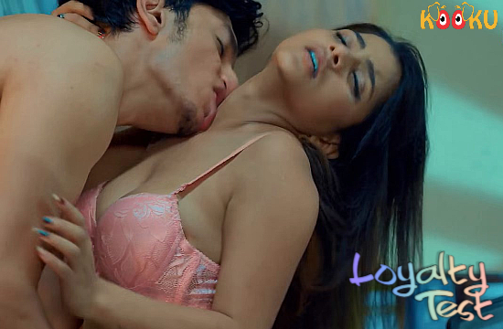 Loyalty Test – 2021 – Hindi Hot Web Series – KooKu