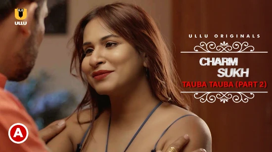 Charmsukh – Tauba Tauba P02 – 2022 – Hindi Hot Web Series – UllU