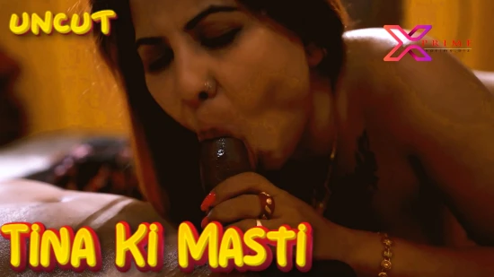Tina Ki Masti – 2022 – UNCUT Hindi Short Film – XPrime