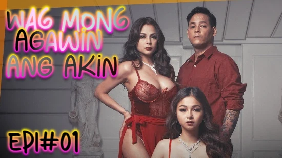 Wag Mong Agawin Ang Akin E01 – 2022 – Filipino Hot Web Series – Vivamax
