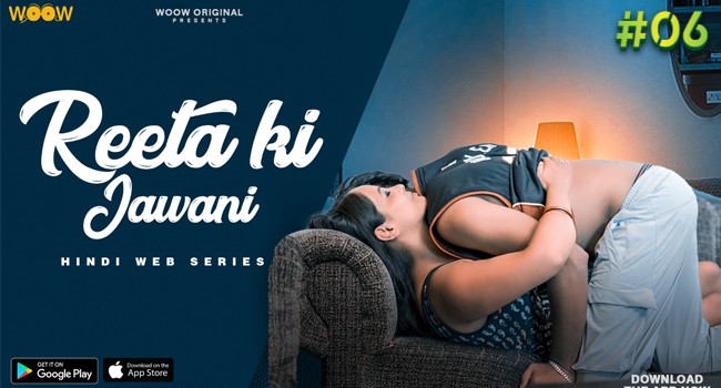 Reeta Ki Jawani – S01E06 – 2022 – Hindi Hot Web Series – WooW
