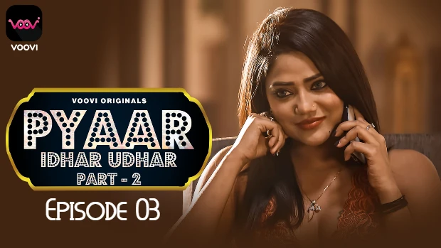 Pyar Idhar Udhar – S01E03 – 2023 – Hindi Hot Web Series – Voovi