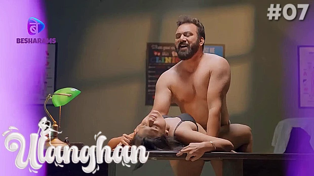 Ulanghan – S01E07 – 2023 – Hindi Hot Web Series – Besharams