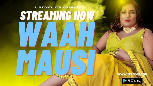 Waah Mausi – 2023 – Hindi Uncut Short Film – Neonx