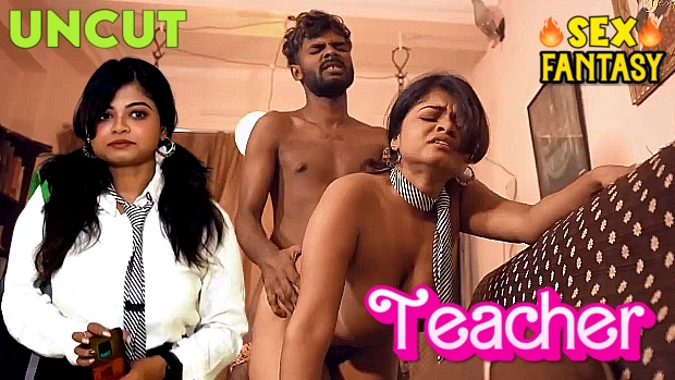Teacher – 2023 – Hindi Uncut Short Film – SexFantasy