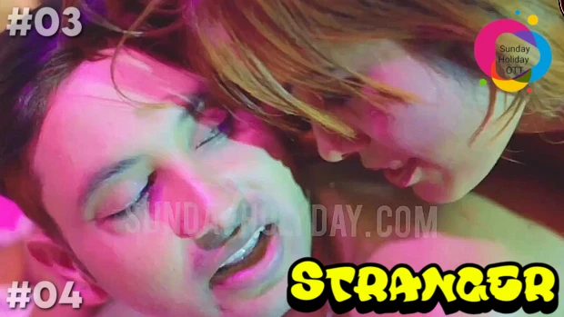 Stranger – S01E03/4 – 2023 – Hindi Hot Web Series – SundayHoliday