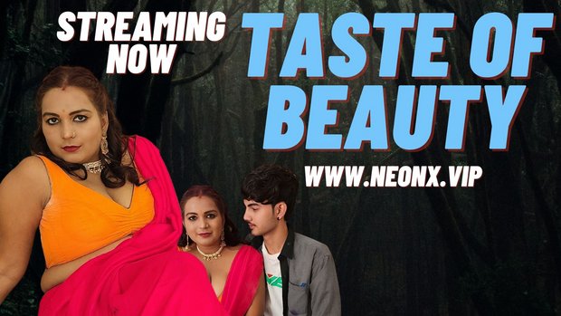 Taste Of Beauty – 2023 – Hindi Uncut Short Film – NeonX