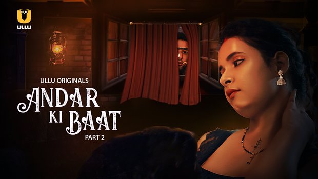 Andar Ki Baat – P02 – 2023 – Hindi Hot Web Series – UllU