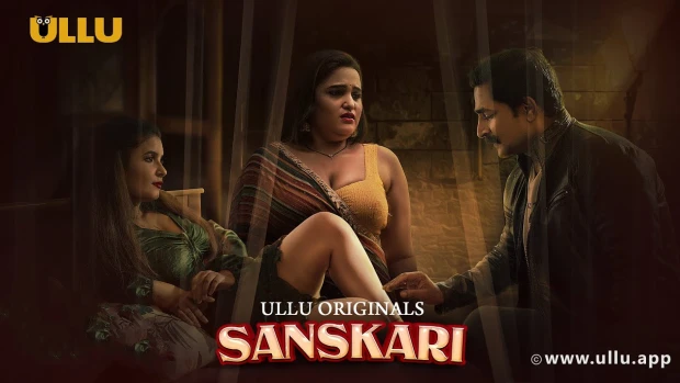 Sanskari – P01 – 2023 – Hindi Hot Web Series – UllU