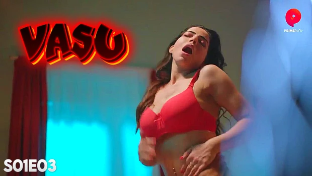 Vasu – S01E03 – 2024 – Hindi Hot Web Series – PrimePlay