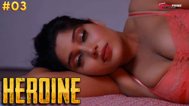 Heroine – S01E03 – 2024 – Hindi Hot Web Series – TPrime