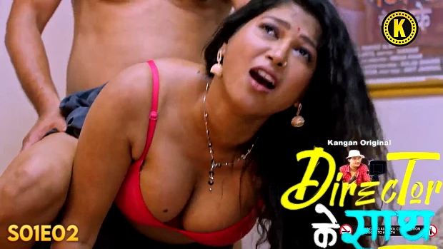 Director Ke Saath – S01E02 – 2024 – Hindi Hot Web Series – Kangan
