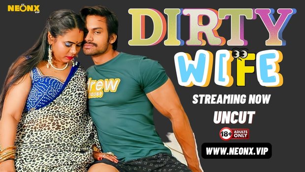 Dirty Wife – 2024 – Hindi Uncut Short Film – NeonX