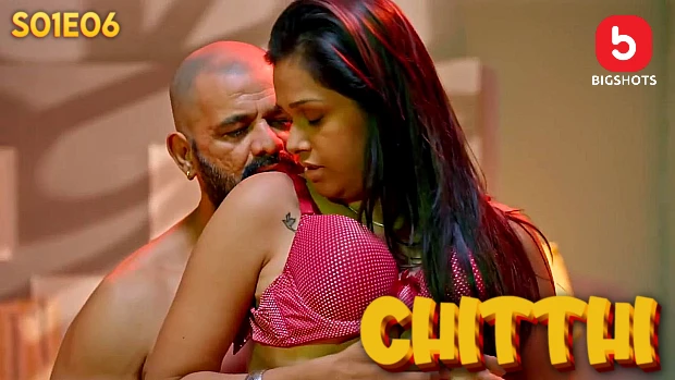 Chitthi – S01E06 – 2024 – Hindi Hot Web Series – BIGShots