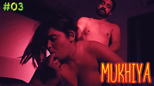 Mukhiya – S01E03 – 2023 – Hindi Hot Web Series – MoodX.VIP