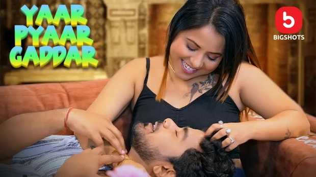 Yaar Pyaar Gaddar – S01 – 2024 – Hindi Hot Web Series – BIGShots