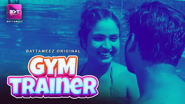 Gym Trainer – E01/E02 – 2024 – Hindi Hot Web Series – Battameez